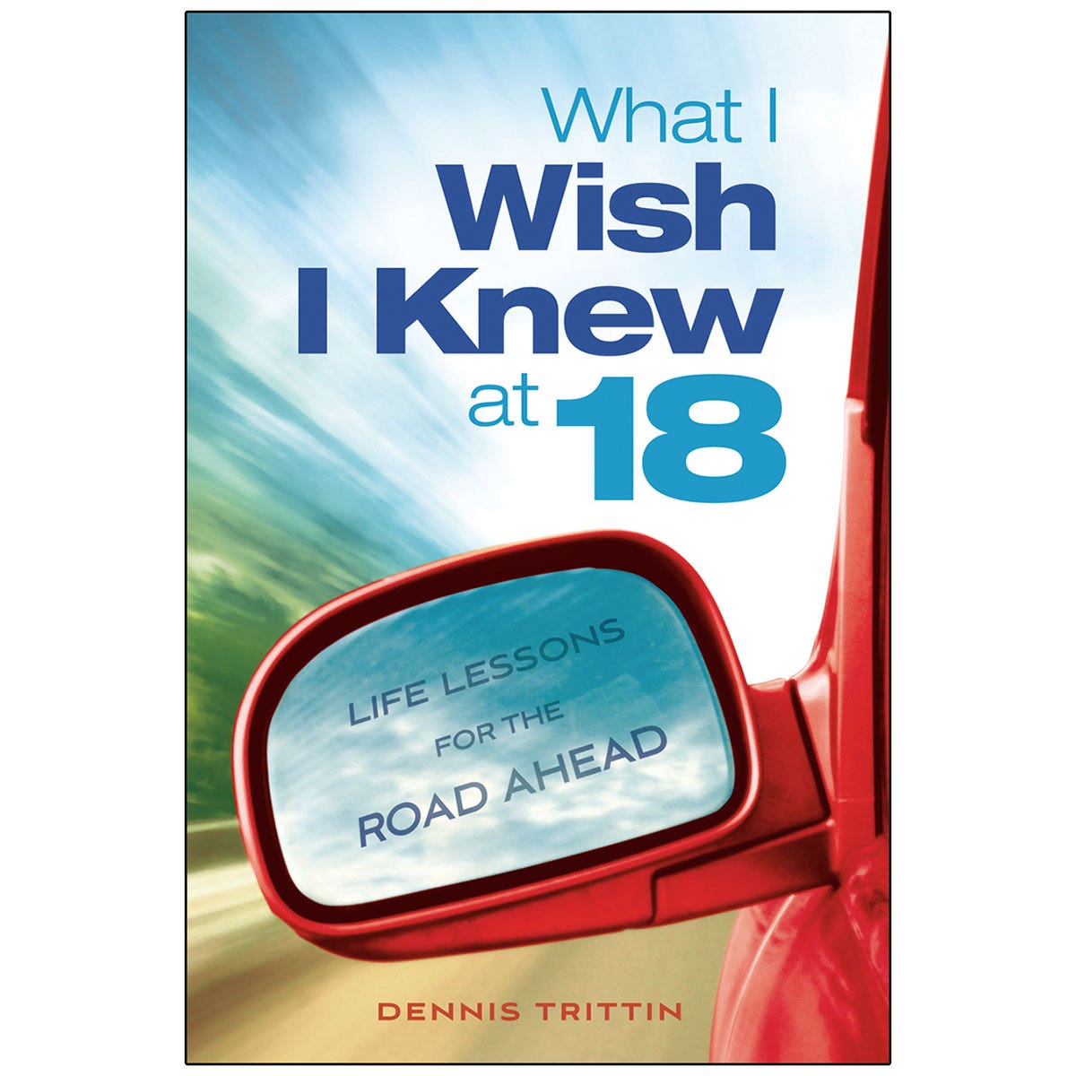 X0000WA32023-What I Wish I Knew at 18: Life Lessons for the Road Ahead